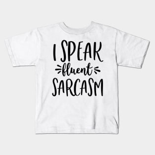 I Speak Fluent Sarcasm Kids T-Shirt